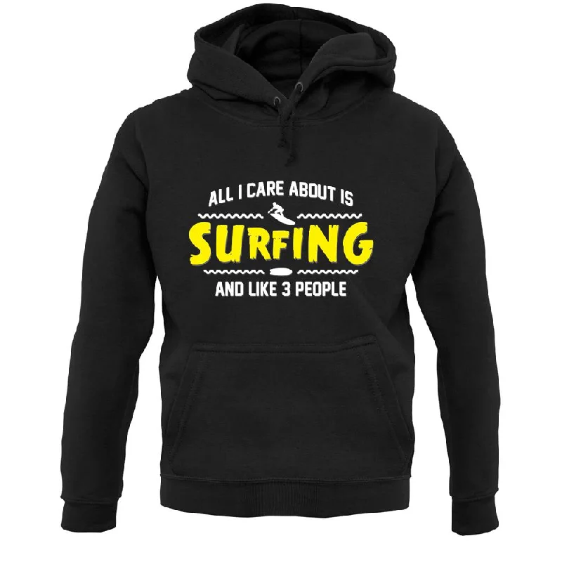 Year-End Clearance All I Care About Is Surfing Unisex Hoodie
