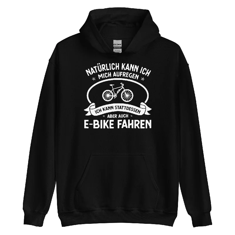 Price Cut Naturlich Kann Ich Mich Aufregen Ich Kann Stattdessen Aber Auch E-Bike Fahren - Unisex Hoodie Price Cut Naturlich Kann Ich Mich Aufregen Ich Kann Stattdessen Aber Auch E-Bike Fahren - Unisex Hoodie