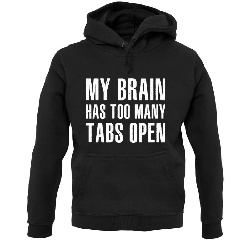 Limited Availability Brain Has Too Many Tabs Open Unisex Hoodie