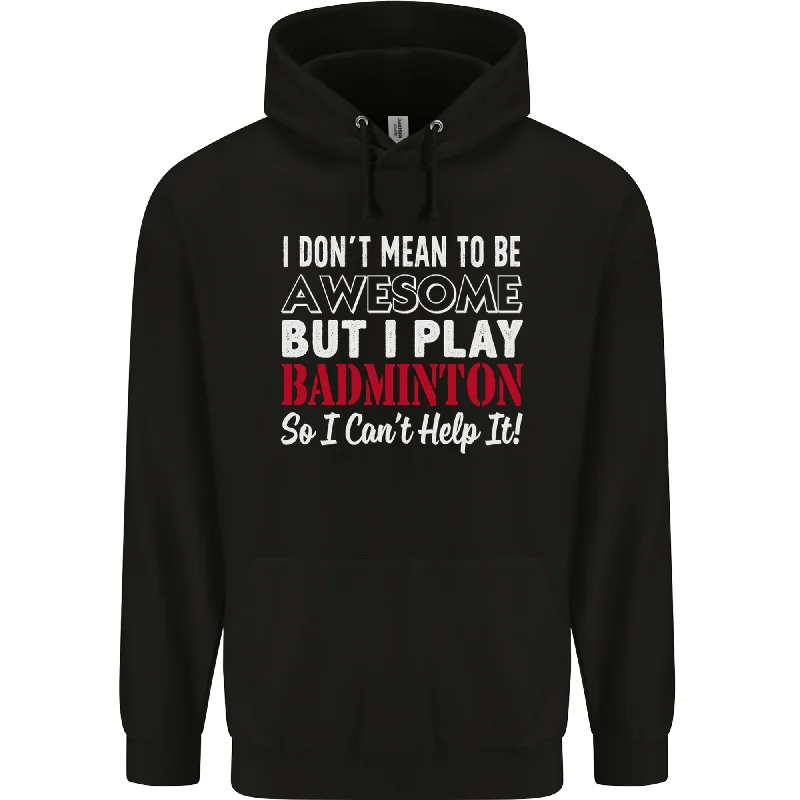 Price Drop I Dont Mean to Be Badminton Player Mens 80% Cotton Hoodie