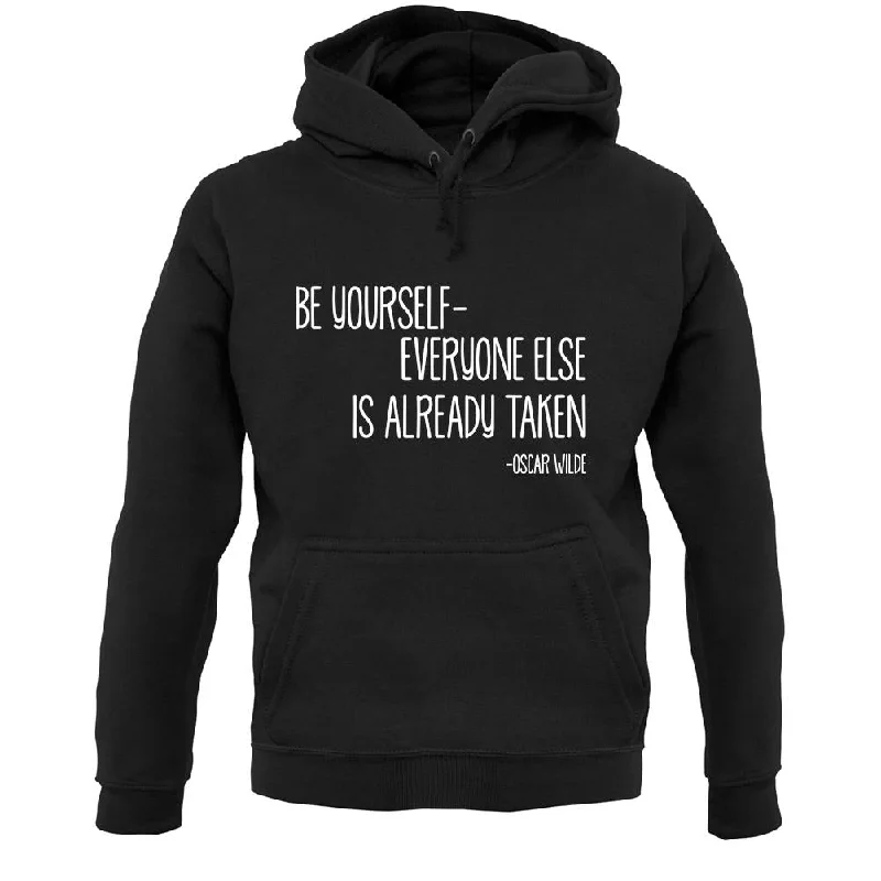 Act Now Be Yourself - Everyone Else Is Already Taken Unisex Hoodie