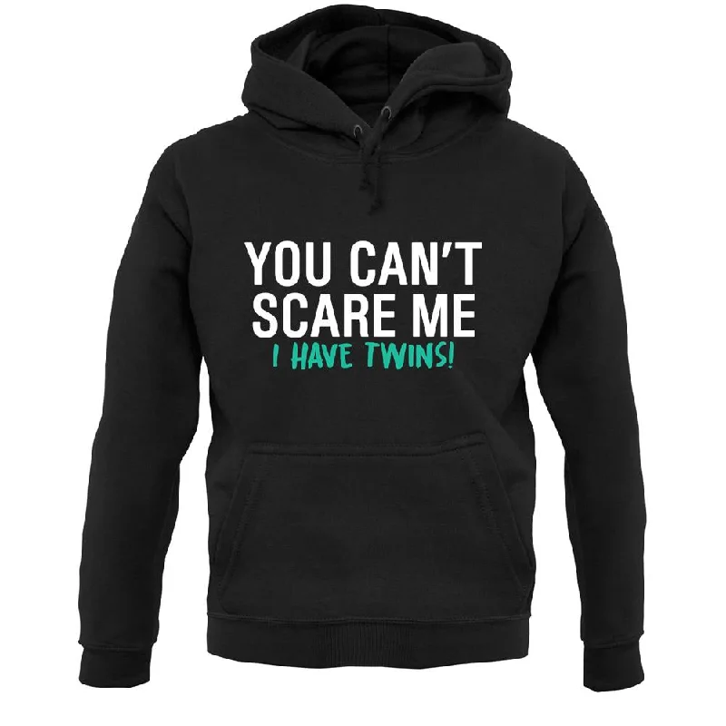 Extra Discounts You Can't Scare Me, I Have Twins Unisex Hoodie