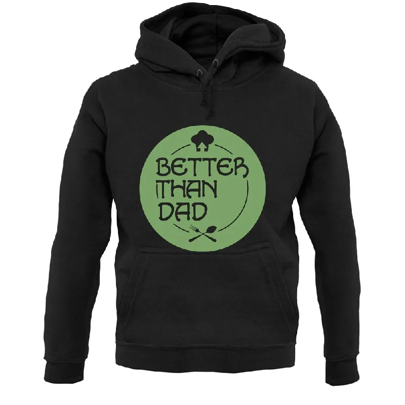 Instant Discount Better Than Dad Unisex Hoodie