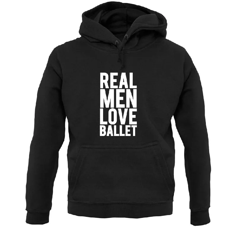 Last Chance Real Men Love Ballet Unisex Hoodie