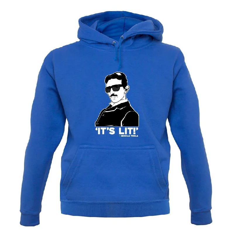 Hurry In Nikola Tesla It's Lit Unisex Hoodie