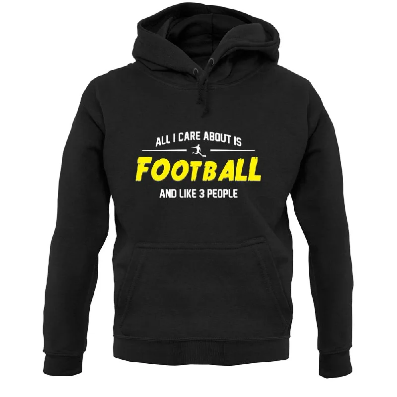 Hot Deal All I Care About Is Football Unisex Hoodie