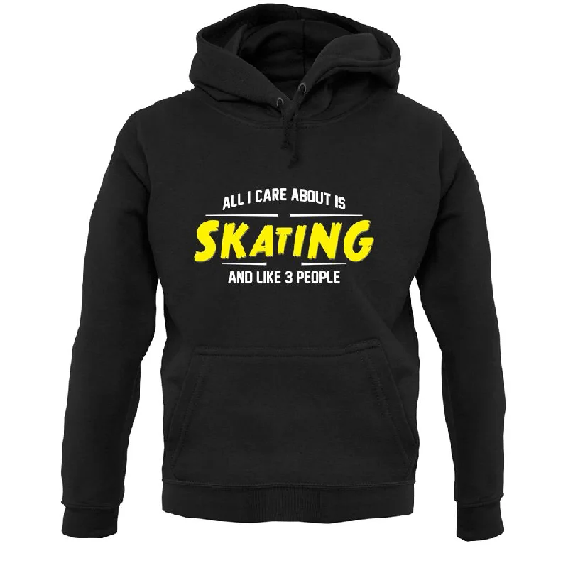 Best Seller All I Care About Is Skating Unisex Hoodie