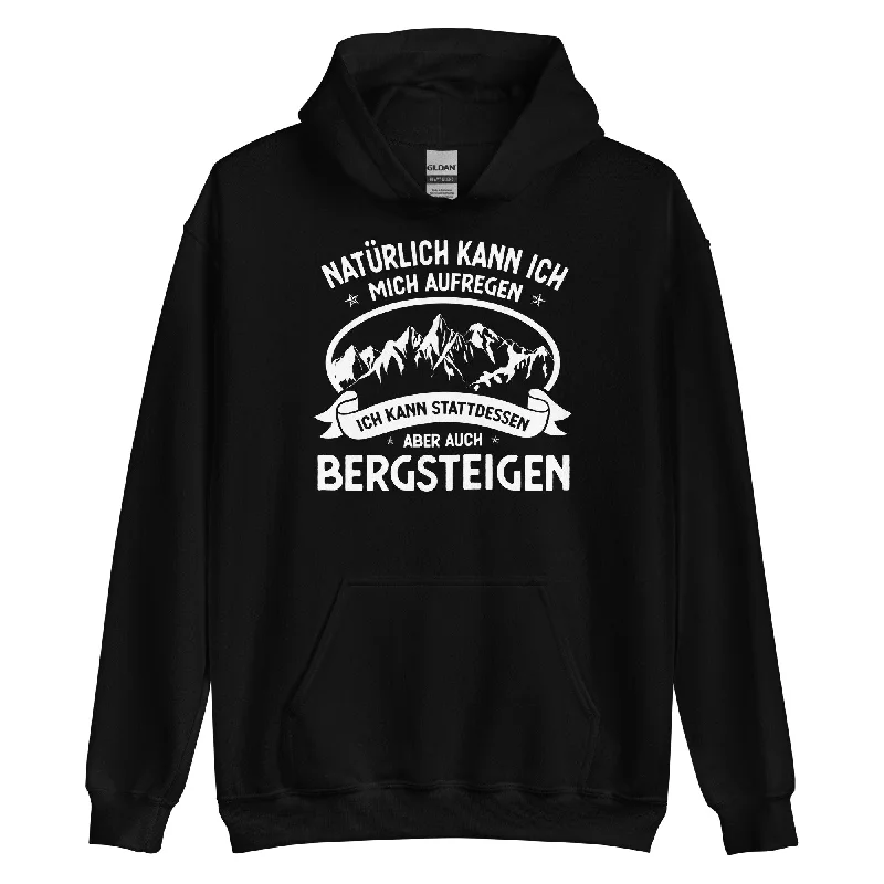 Steals and Deals Naturlich Kann Ich Mich Aufregen Ich Kann Stattdessen Aber Auch Bergsteigen - Unisex Hoodie Steals and Deals Naturlich Kann Ich Mich Aufregen Ich Kann Stattdessen Aber Auch Bergsteigen - Unisex Hoodie