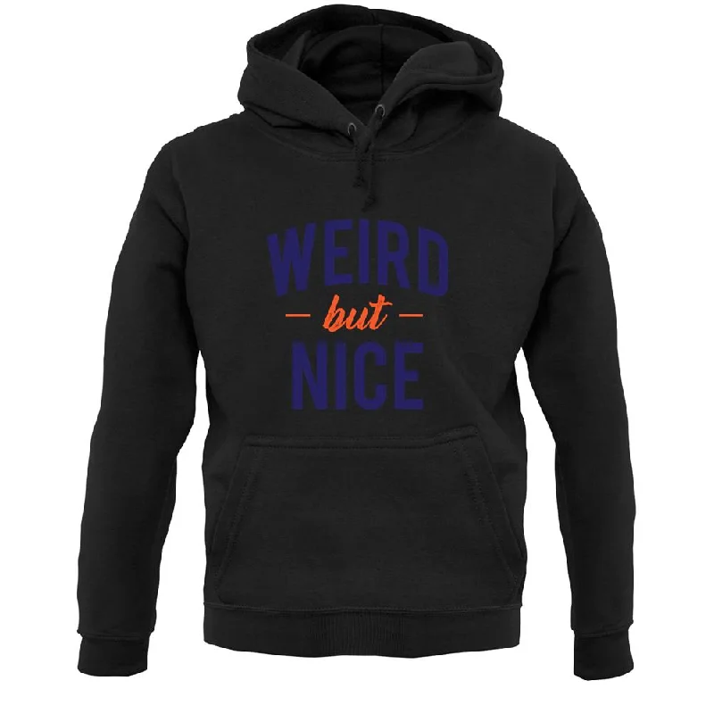 Time-Limited Offer Weird But Nice Unisex Hoodie