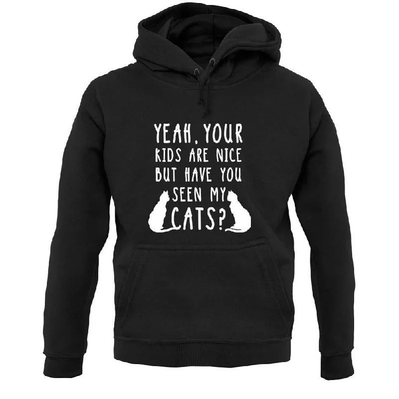TIME-Limited Offer Your Kids are nice but have you seen my Cats Unisex Hoodie