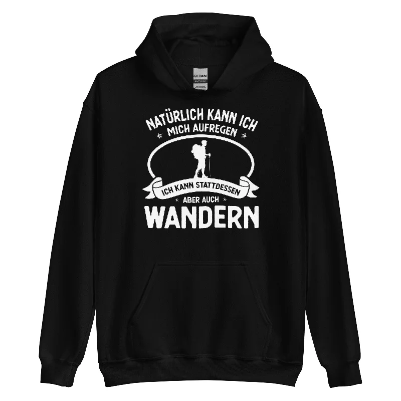 Savings Bonanza Naturlich Kann Ich Mich Aufregen Ich Kann Stattdessen Aber Auch Wandern - Unisex Hoodie Savings Bonanza Naturlich Kann Ich Mich Aufregen Ich Kann Stattdessen Aber Auch Wandern - Unisex Hoodie