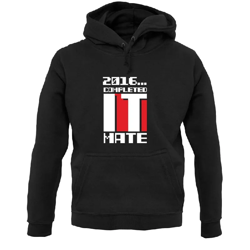 Limited Availability 2016 Completed It Mate Unisex Hoodie