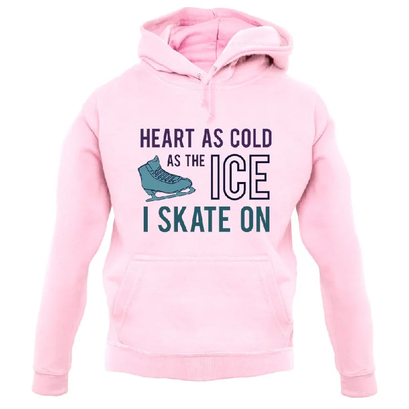 Limited Stock Heart As Cold As The Ice Skate On  Unisex Hoodie