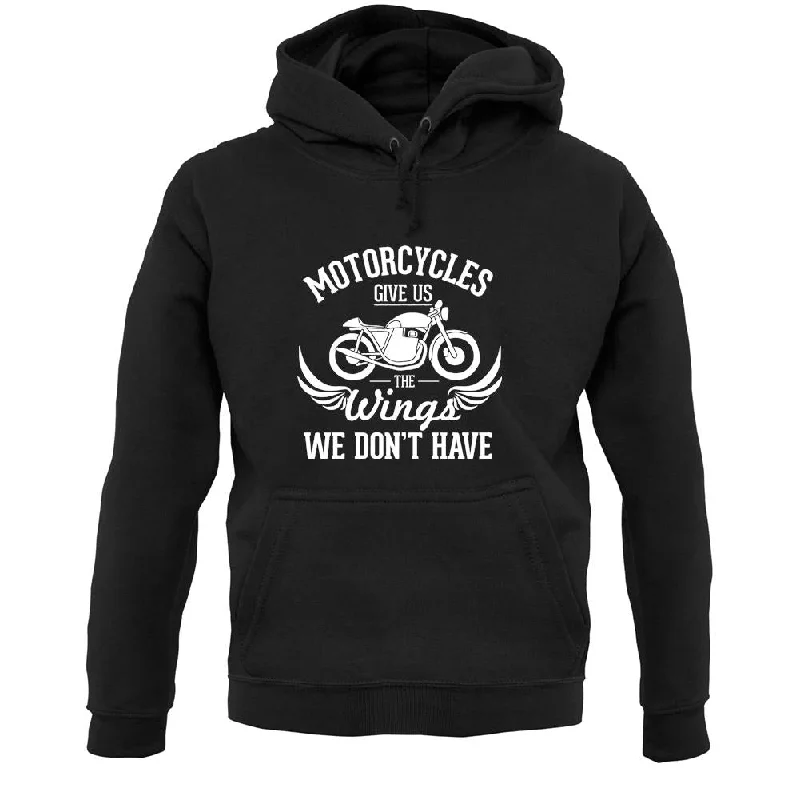Weekend Flash Sale Motorcycles Give Us The Wings We Don't Have Unisex Hoodie