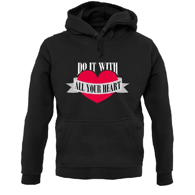 Get It Before It’s Gone Do It With All Your Heart Unisex Hoodie