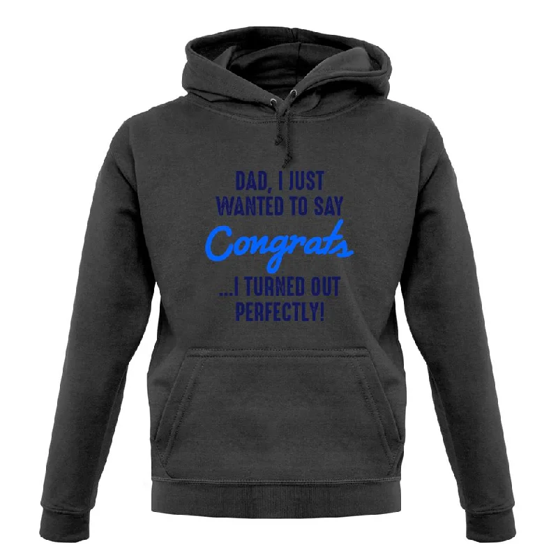 Best Deals Dad, Congrats I Turned Out Perfectly Unisex Hoodie