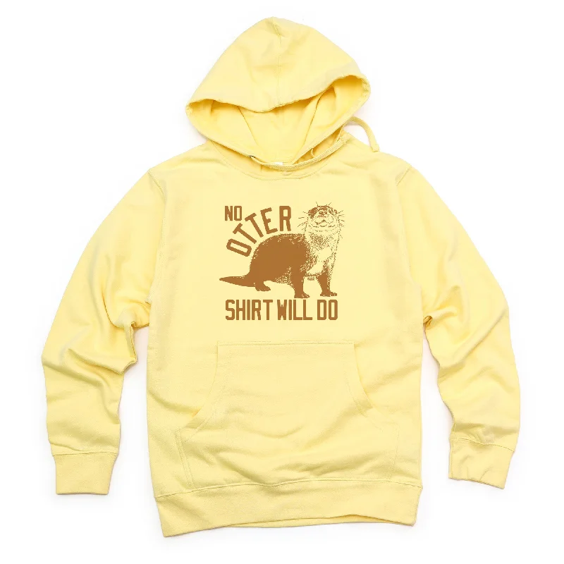Limited Availability No Otter Shirt Will Do Midweight Pullover Hoodie