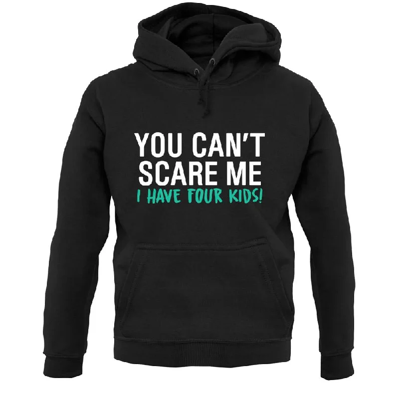Flash Deals You Can't Scare Me, I Have Four Kids Unisex Hoodie
