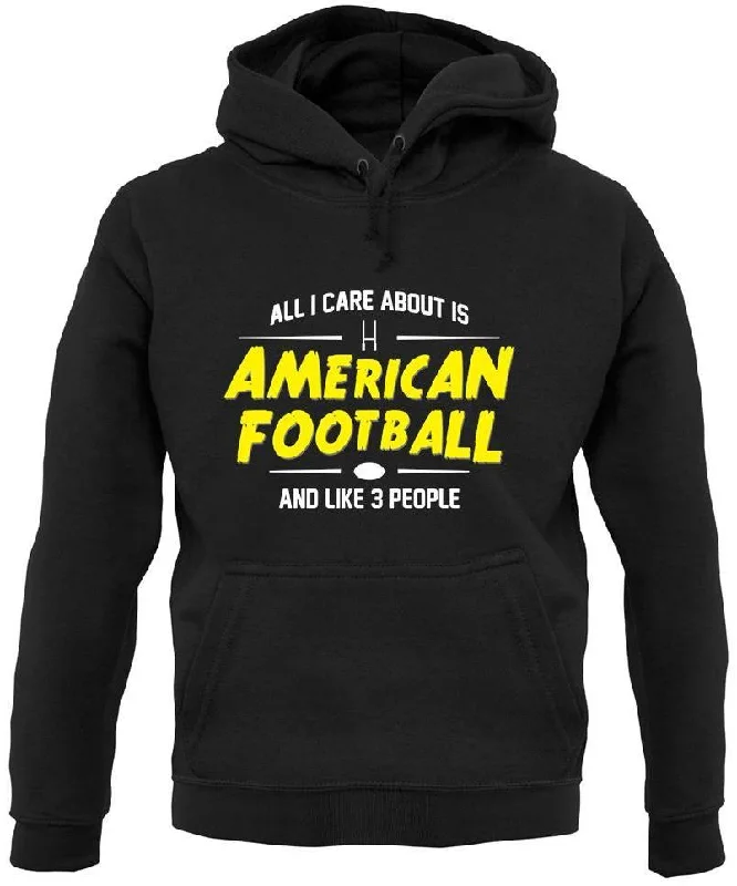 Stock Up and Save All I Care About Is American Football Unisex Hoodie